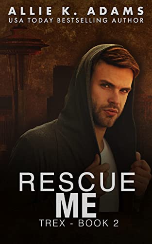 Rescue Me: Steamy Covert Ops Romance (TREX Book 2)