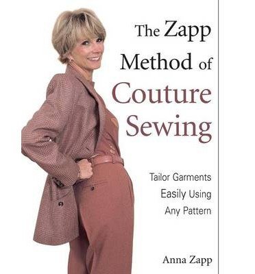 The Zapp Method of Couture Sewing: Tailor Garments Easily, Using Any Pattern (Paperback) - Common