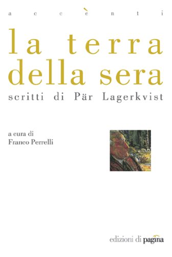 La terra della sera. Scritti di Pär Lagerkvist (Italian Edition)