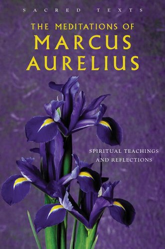 The Meditations of Marcus Aurelius: Spiritual Teachings and Reflections
