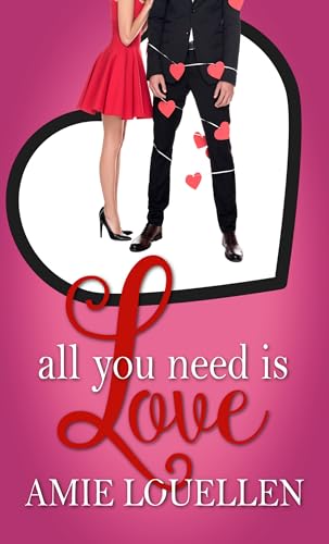 All You Need Is Love: a romantic comedy