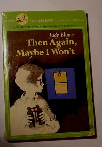 Then Again, Maybe I Won't. The funny, touching story of a boy with problems. (A Dell Yearling Book.)