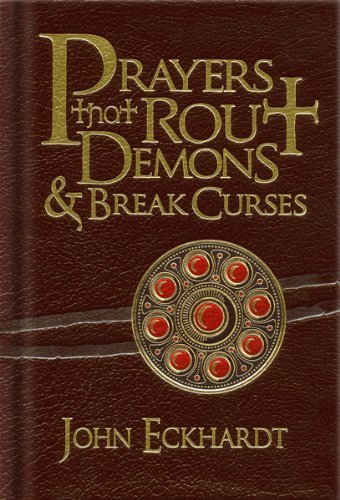 Prayers That Rout Demons and Break Curses by John Eckhardt(2010-09-14)