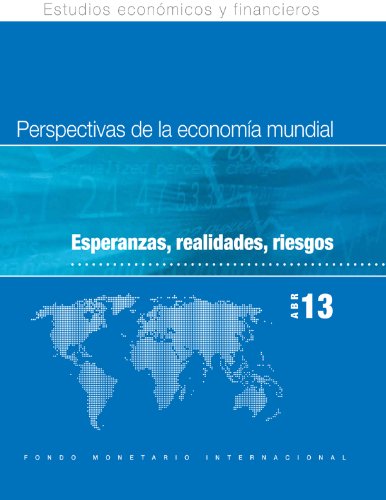 World Economic Outlook, April 2013: Hopes, Realities, Risks (Spanish Edition)