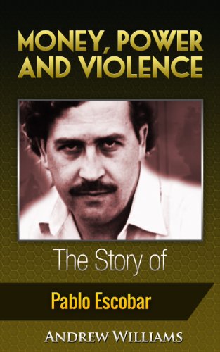 Money, Power and Violence: The Story of Pablo Escobar