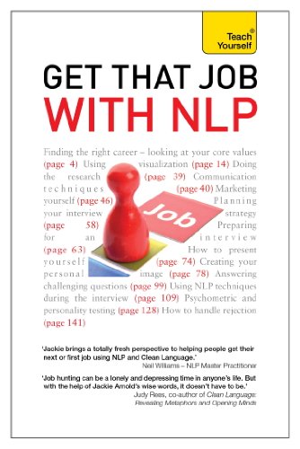 Get That Job with NLP: From application and cover letter, to interview and negotiation