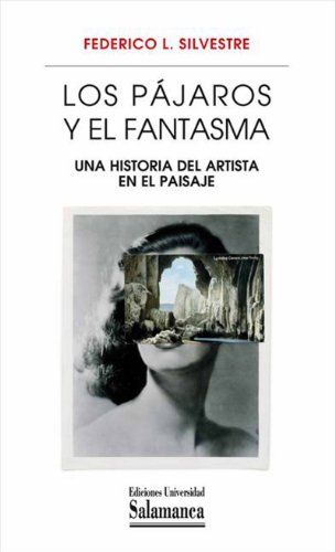 Los pájaros y el fantasma: una historia del artista en el paisaje (Spanish Edition)