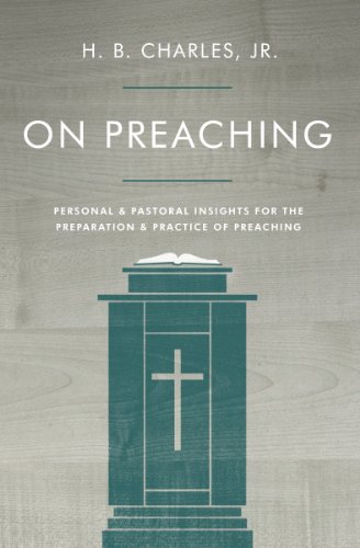 On Preaching: Personal & Pastoral Insights for the Preparation & Practice of Preaching