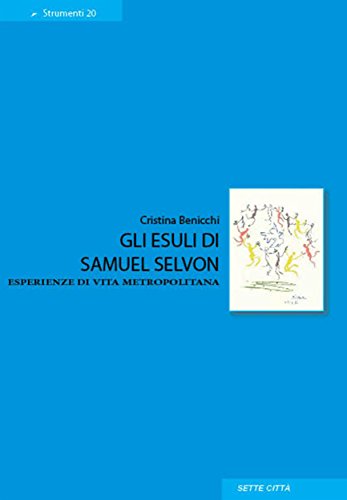 Gli esuli di Samuel Selvon. Esperienze di vita metropolitana (Italian Edition)