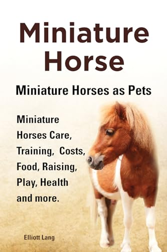 Miniature Horse. Miniature Horses as Pets. Miniature Horses Care, Training, Costs, Food, Raising, Play, Health and more.