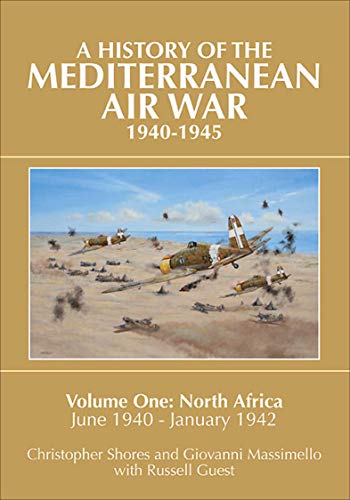 A History of the Mediterranean Air War, 1940–1945: Volume One: North Africa