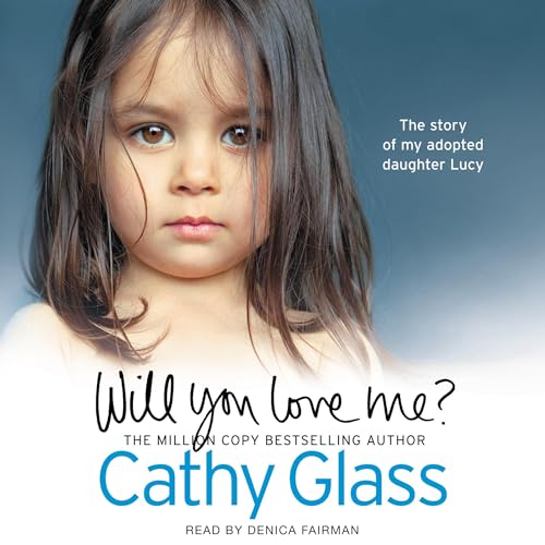 Will You Love Me?: The Story of My Adopted Daughter Lucy