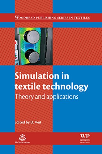 Simulation in Textile Technology: Theory and Applications (Woodhead Publishing Series in Textiles Book 136)
