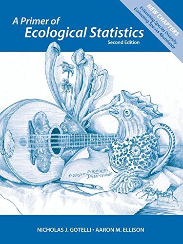 A Primer of Ecological Statistics by Nicholas J. Gotelli Aaron M. Ellison(2012-11-15)