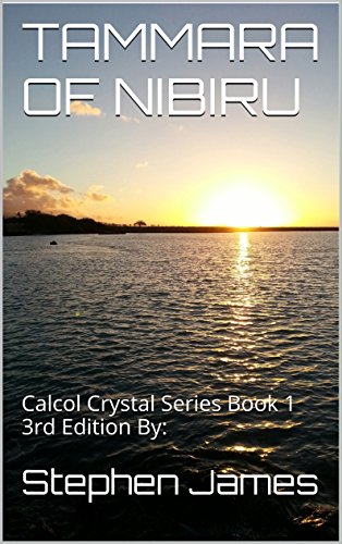 TAMMARA OF NIBIRU: Calcol Crystal Series Book 1 3rd Edition By: