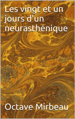 Les vingt et un jours d'un neurasthénique (Nouvelles t. 38) (French Edition)