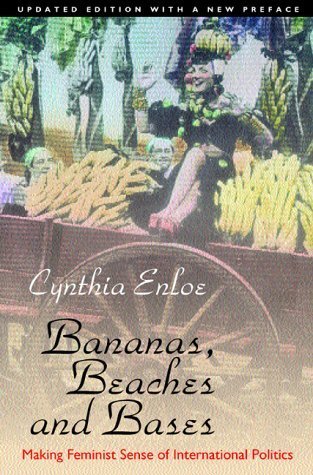 Bananas, Beaches and Bases: Updated Edition with a New Preface: Making Feminist Sense of International Politics by Enloe, Cynthia (2001) Paperback