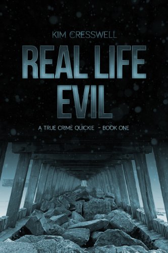 REAL LIFE EVIL (A True Crime Quickie Book 1)