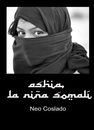 Ashia, la niña somalí (Basada en hechos reales) (Spanish Edition)
