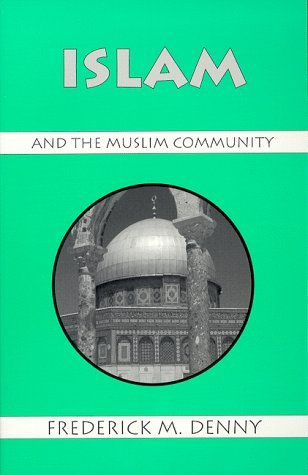 By Frederick M. Denny - Islam and the Muslim Community (Reprint)