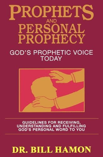 Prophets and Personal Prophecy (Volume 1) 10th (tenth) printing Edition by Bill Hamon (1987)
