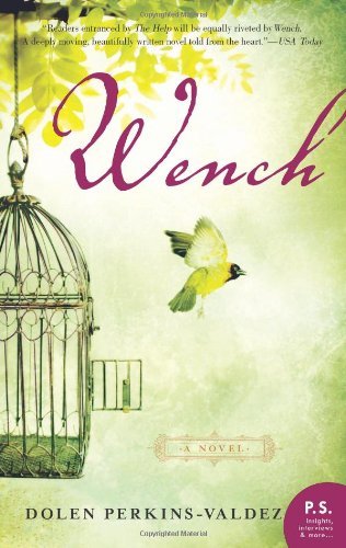 By Dolen Perkins-Valdez - Wench: A Novel (P.S.) (Reprint) (12/26/10)