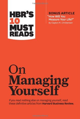 HBR's 10 Must Reads on Managing Yourself (with bonus article How Will You Measure Your Life? by Clayton M. Christensen) by Harvard Business Review Peter F. Drucker Clayton M. Christensen Daniel Goleman(2011-01-03)