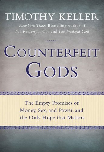 [ COUNTERFEIT GODS: THE EMPTY PROMISES OF MONEY, SEX, AND POWER, AND THE ONLY HOPE THAT MATTERS ] Counterfeit Gods: The Empty Promises of Money, Sex, and Power, and the Only Hope That Matters By Keller, Timothy ( Author ) Oct-2009 [ Hardcover ]