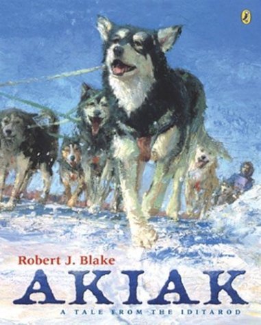 By Robert J. Blake - Akiak: A Tale From the Iditarod (9/21/04)