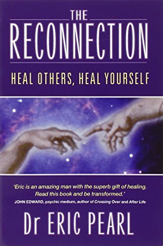 The Reconnection: Heal Others, Heal Yourself by Dr. Eric Pearl (2004-10-28)