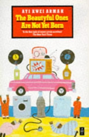 By Ayi Kwei Armah - The Beautyful Ones are Not Yet Born (Heinemann African Writers Series)
