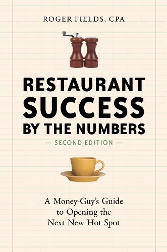 Restaurant Success by the Numbers, Second Edition: A Money-Guy's Guide to Opening the Next New Hot Spot (English Edition)
