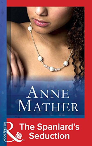 The Spaniard's Seduction (The Anne Mather Collection) (Mills & Boon Modern) (English Edition)