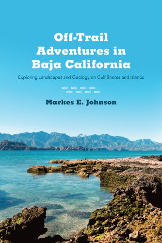 Off-Trail Adventures in Baja California: Exploring Landscapes and Geology on Gulf Shores and Islands