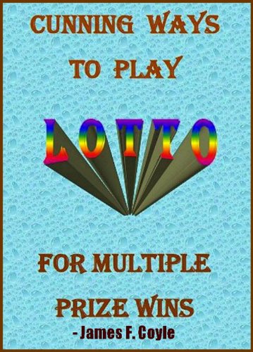CUNNING WAYS TO PLAY LOTTO FOR MULTIPLE PRIZE WINS