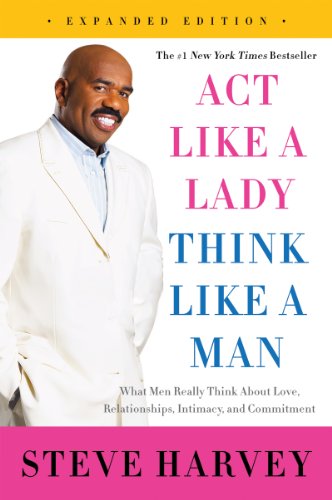 Act Like a Lady, Think Like a Man, Expanded Edition: What Men Really Think About Love, Relationships, Intimacy, and Commitment (English Edition)