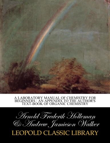A laboratory manual of chemistry for beginners : an appendix to the author's Text-book of organic chemistry