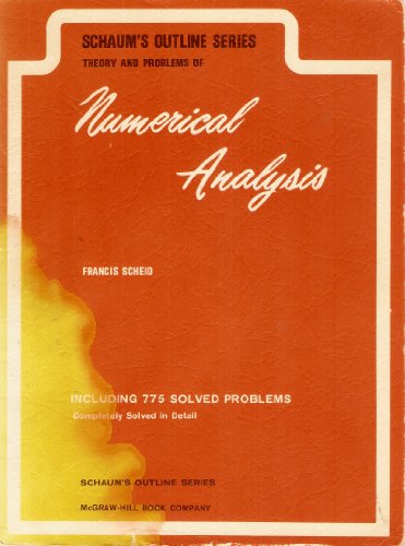 Theory & Problems of Numerical Analysis - Including 775 Solved Problems, Completely Solved in Detail [Schaum's Outline Series, Francis Scheid]