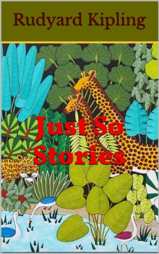 Just So Stories (Illustrated) (English Edition)
