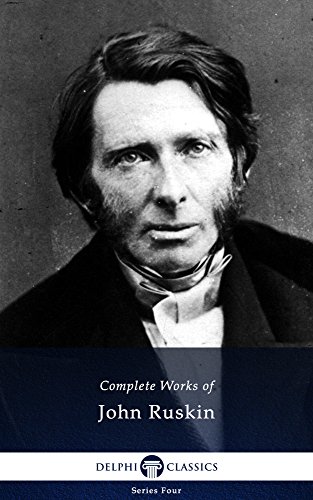 Delphi Complete Works of John Ruskin (Illustrated) (Series Four Book 19)