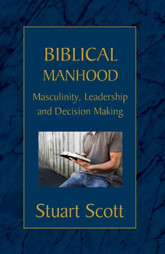 Biblical Manhood: Masculinity, Leadership and Decision Making (English Edition)