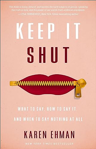 Keep It Shut: What to Say, How to Say It, and When to Say Nothing at All