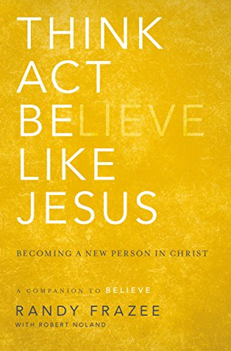 Think, Act, Be Like Jesus: Becoming a New Person in Christ (English Edition)