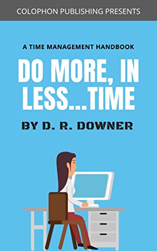 Do More in Less...Time: Learn Time Management & avoid Procrastination. (How to... Book 2)