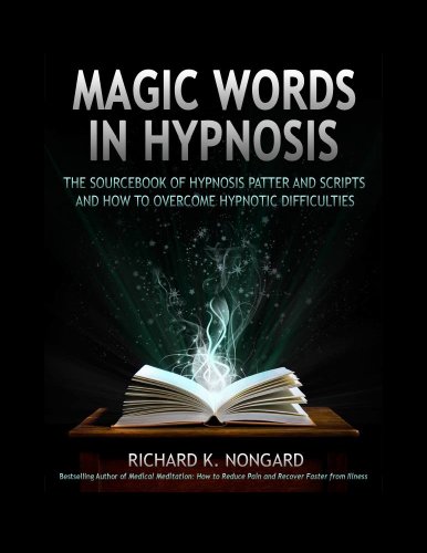 Magic Words in Hypnosis: The Sourcebook Of Hypnosis Patter and Scripts And How To Overcome Hypnotic Difficulties (English Edition)