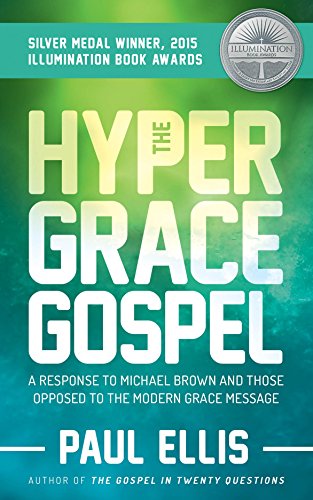 The Hyper-Grace Gospel: A Response to Michael Brown and Those Opposed to the Modern Grace Message (Hypergrace Book 3) (English Edition)