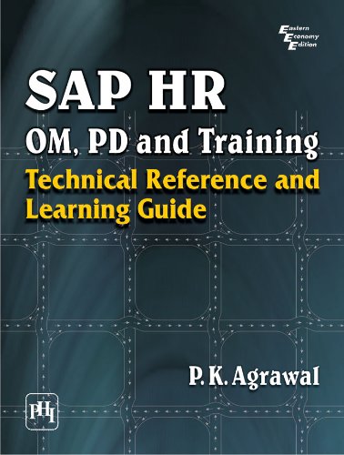 SAP HR OM, PD and Training: Technical Reference and Learning Guide