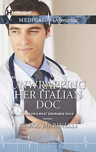 Unwrapping Her Italian Doc (London's Most Desirable Docs Book 2)