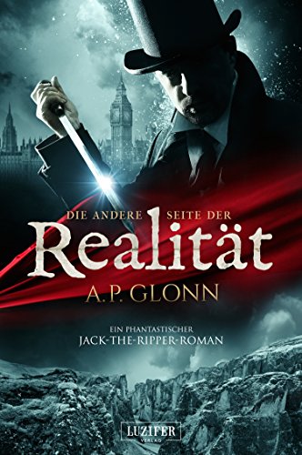 DIE ANDERE SEITE DER REALITÄT: ein phantastischer Jack-the-Ripper-Roman (German Edition)