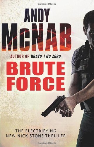 Brute Force: (Nick Stone Thriller 11) by Andy McNab(1905-07-01)
